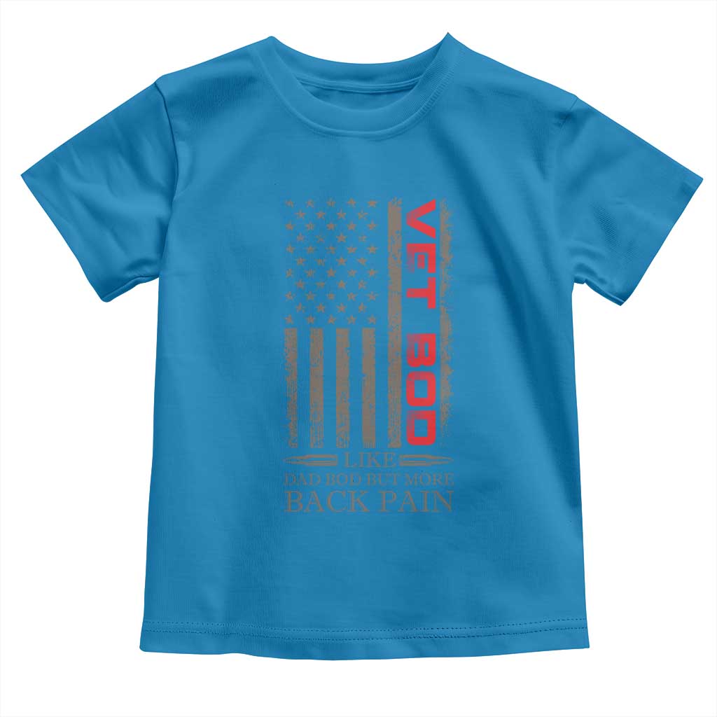 Vet Bod Toddler T Shirt Funny Veteran Like Dad Bod But More Back Pain US Flag TS10 Sapphire Print Your Wear