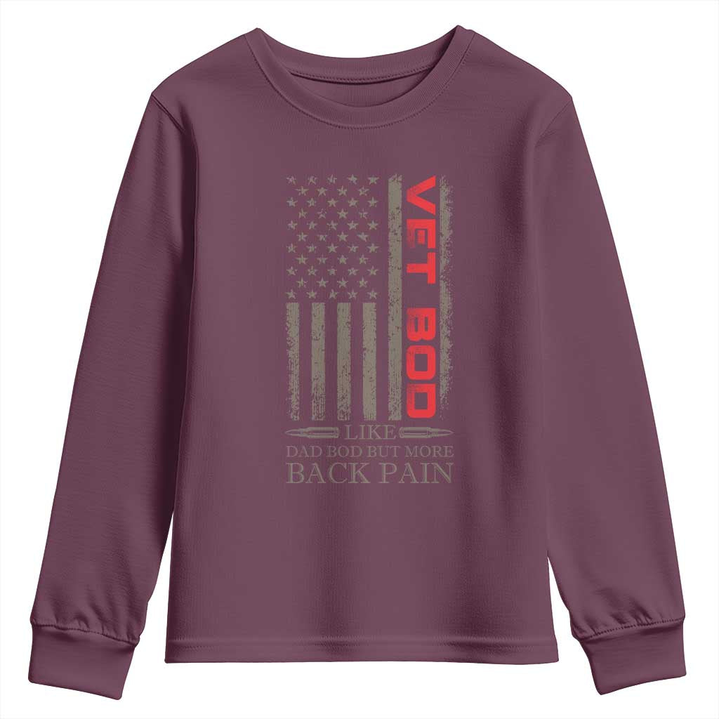 Vet Bod Youth Sweatshirt Funny Veteran Like Dad Bod But More Back Pain US Flag TS10 Maroon Print Your Wear