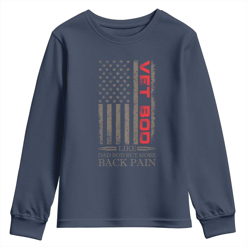 Vet Bod Youth Sweatshirt Funny Veteran Like Dad Bod But More Back Pain US Flag TS10 Navy Print Your Wear