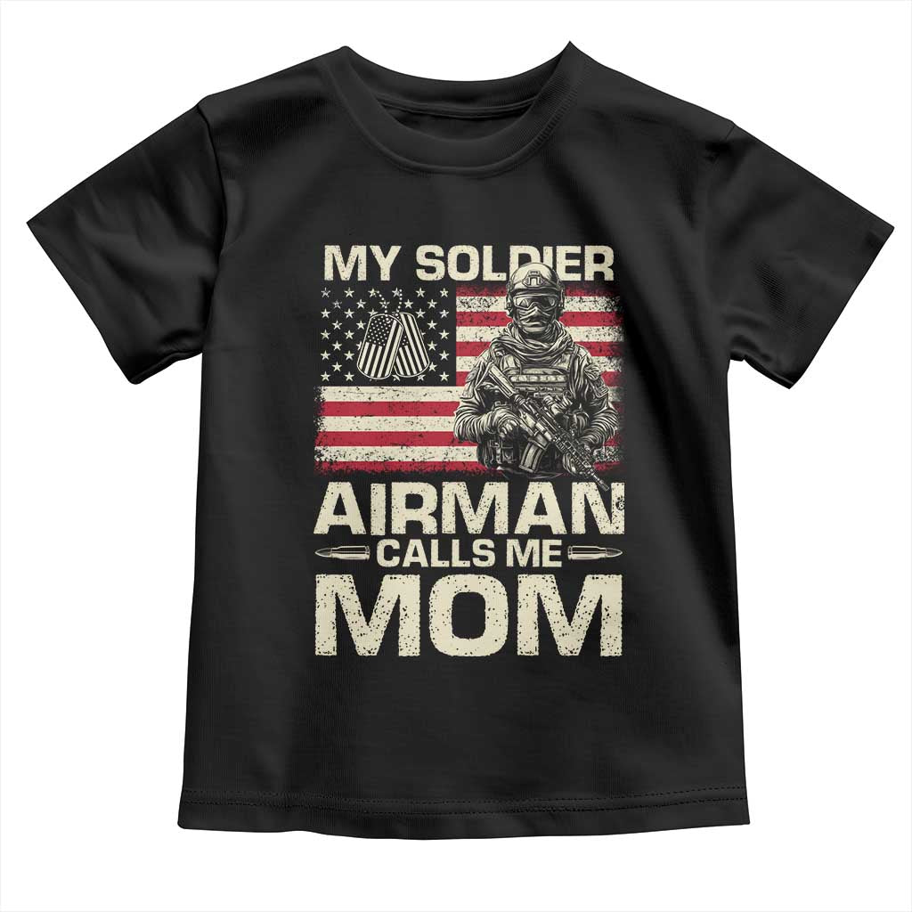 Proud Air Force Mom Toddler T Shirt My Soldier Airman Calls Me Mom US Flag TS10 Black Print Your Wear