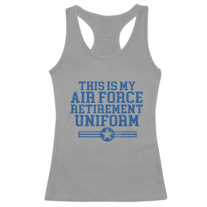Veteran US Air Force Racerback Tank Top This Is My Retirement Uniform TS10 Sport Gray Print Your Wear
