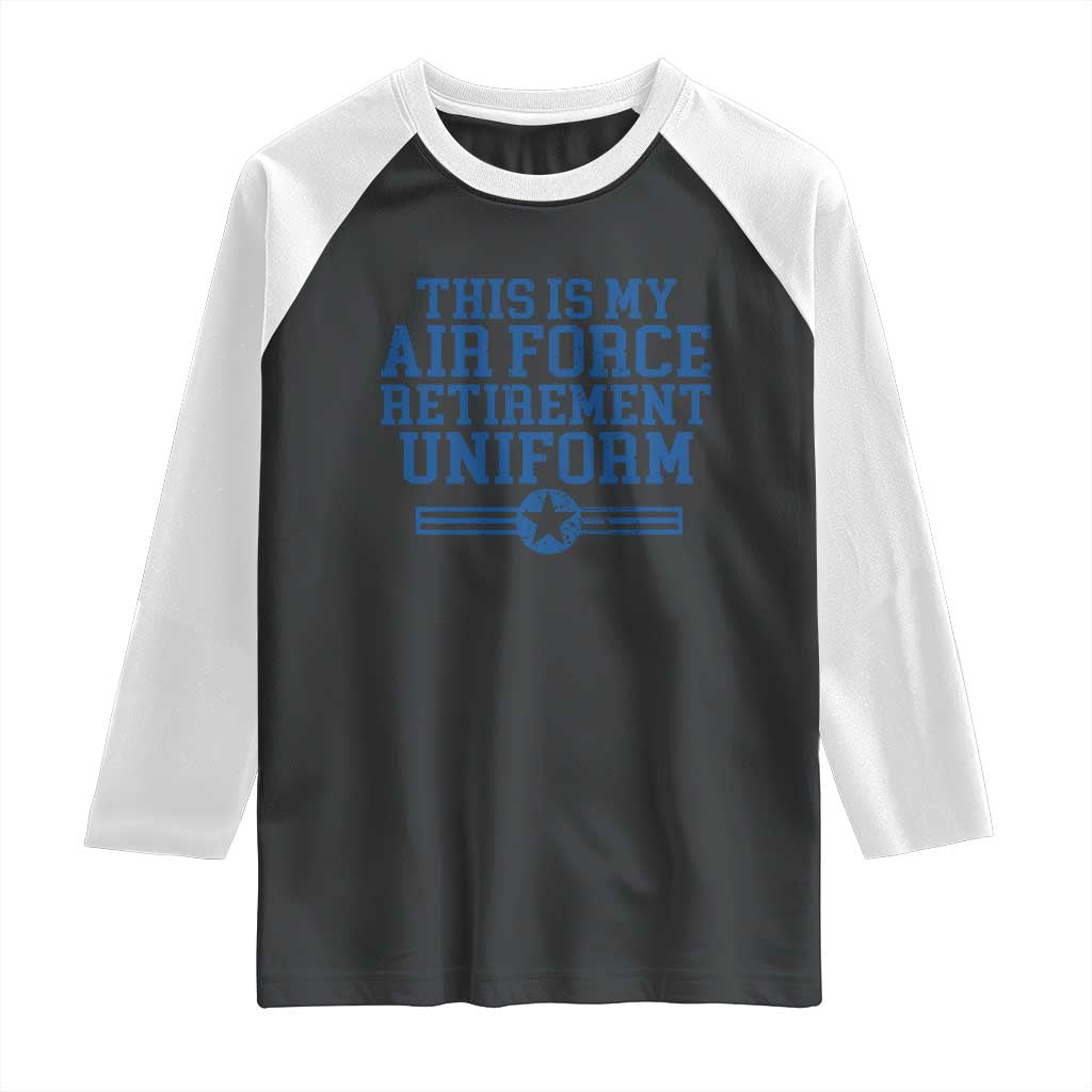 Veteran US Air Force Raglan Shirt This Is My Retirement Uniform TS10 Black White Print Your Wear