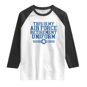 Veteran US Air Force Raglan Shirt This Is My Retirement Uniform TS10 White Black Print Your Wear