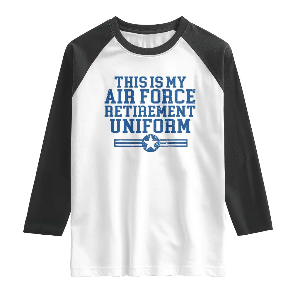 Veteran US Air Force Raglan Shirt This Is My Retirement Uniform TS10 White Black Print Your Wear