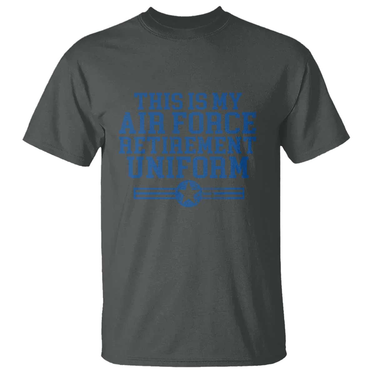 Veteran US Air Force T Shirt This Is My Retirement Uniform TS10 Dark Heather Print Your Wear
