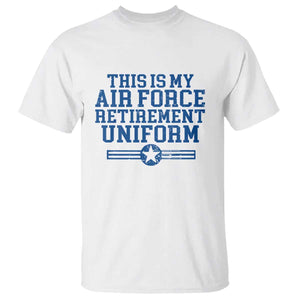 Veteran US Air Force T Shirt This Is My Retirement Uniform TS10 White Print Your Wear