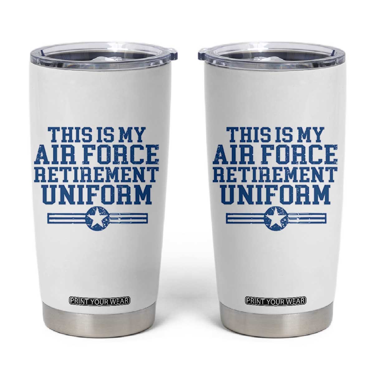 Veteran US Air Force Tumbler Cup This Is My Retirement Uniform TS10 White Print Your Wear