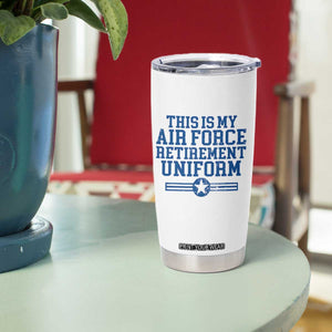 Veteran US Air Force Tumbler Cup This Is My Retirement Uniform TS10 Print Your Wear