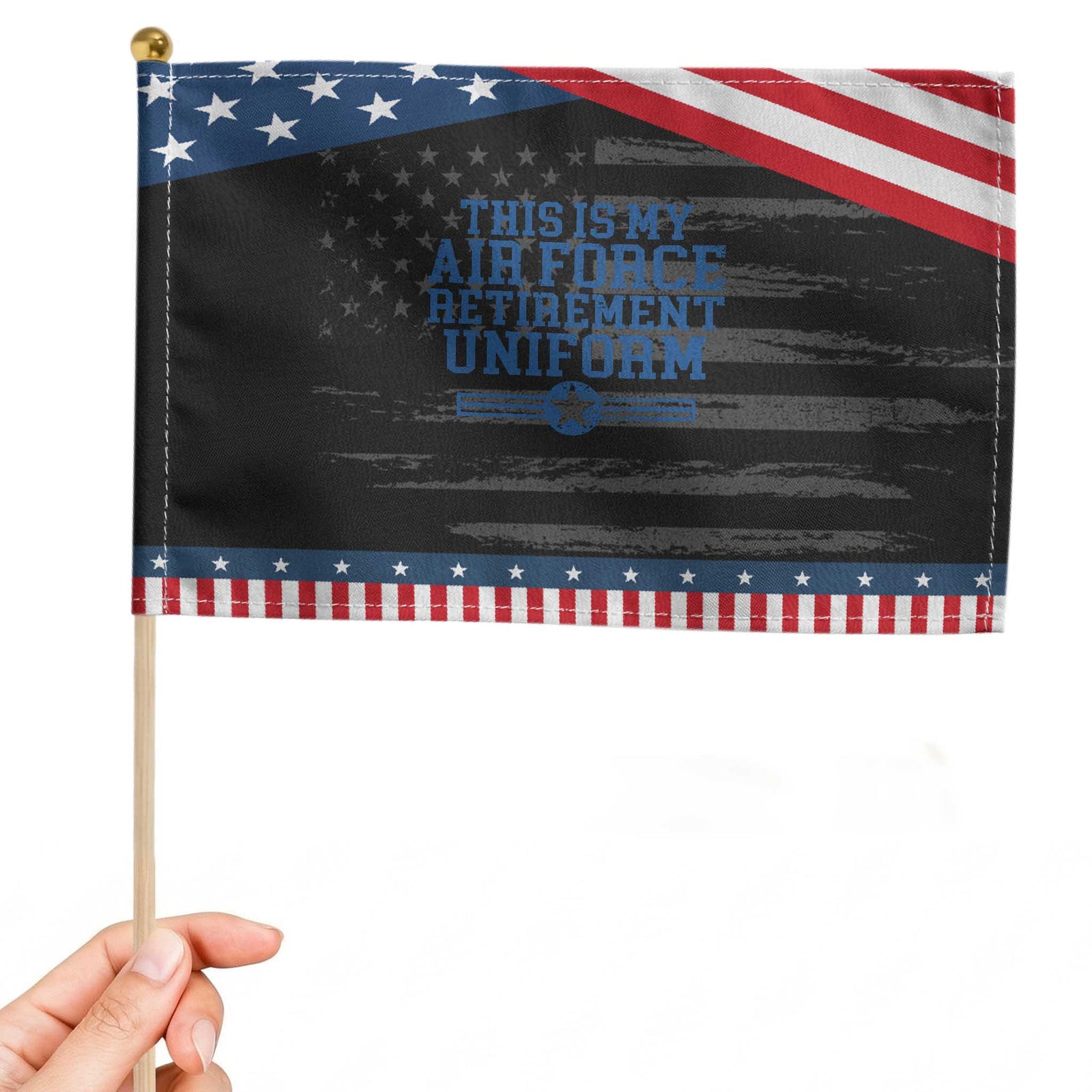 Veteran US Air Force Patriotic Handheld Flag This Is My Retirement Uniform TS10 Distressed 8.2