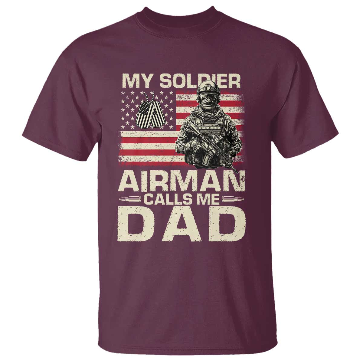 Proud Air Force Dad T Shirt My Soldier Airman Calls Me Dad US Flag TS10 Maroon Print Your Wear
