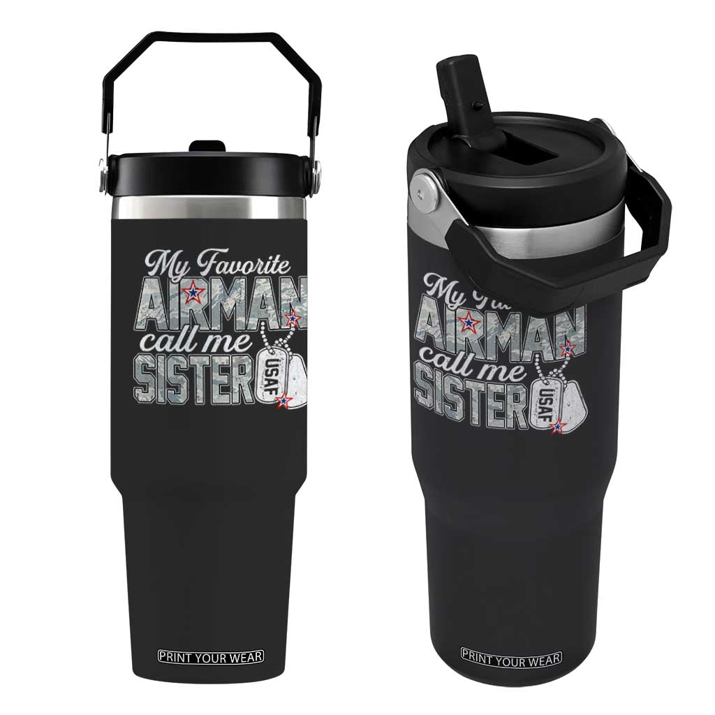 Proud Air Force Family Flip Straw Tumbler My Favorite Airman Calls Me Sister TS10 One Size: 30 oz Black Print Your Wear