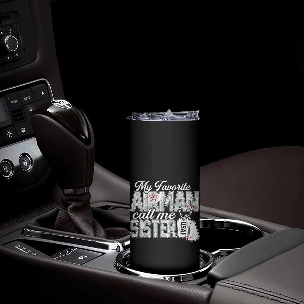 Proud Air Force Family Skinny Tumbler My Favorite Airman Calls Me Sister TS10 Print Your Wear