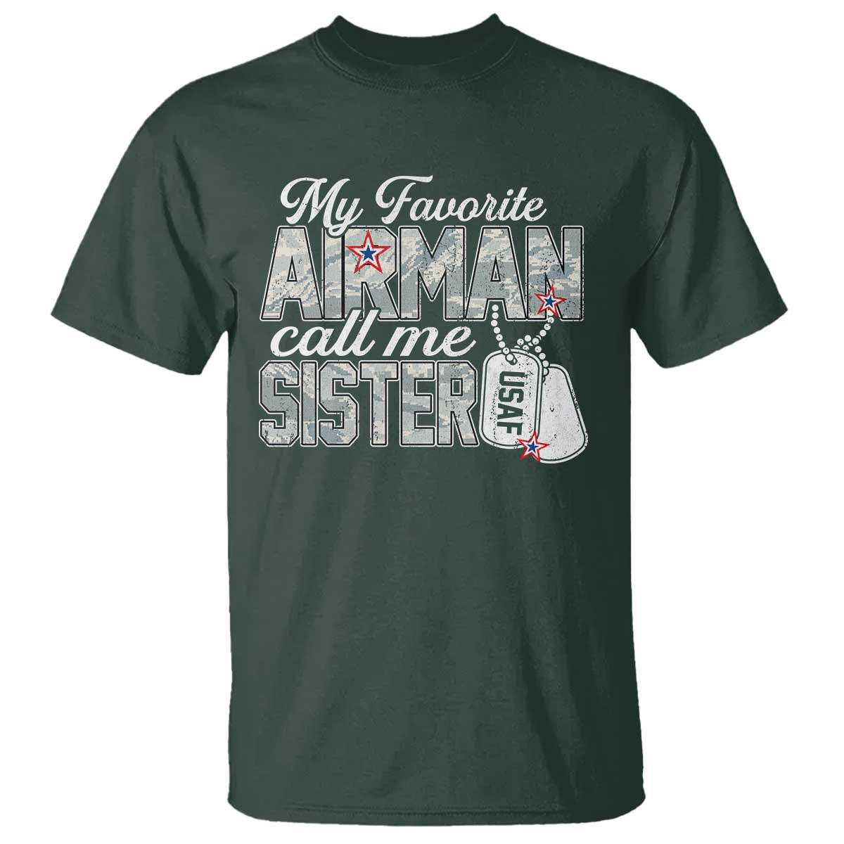 Proud Air Force Family T Shirt My Favorite Airman Calls Me Sister TS10 Dark Forest Green Print Your Wear