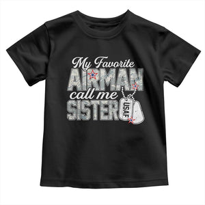 Proud Air Force Family Toddler T Shirt My Favorite Airman Calls Me Sister TS10 Black Print Your Wear