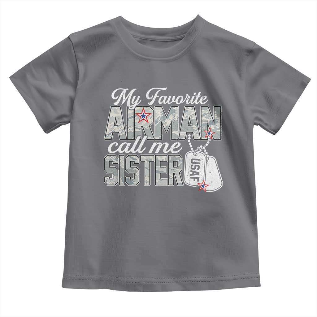 Proud Air Force Family Toddler T Shirt My Favorite Airman Calls Me Sister TS10 Charcoal Print Your Wear