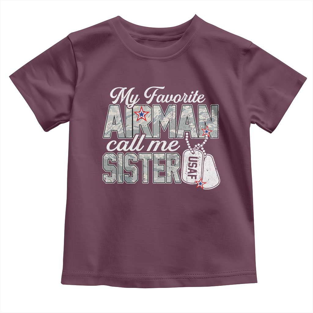 Proud Air Force Family Toddler T Shirt My Favorite Airman Calls Me Sister TS10 Maroon Print Your Wear