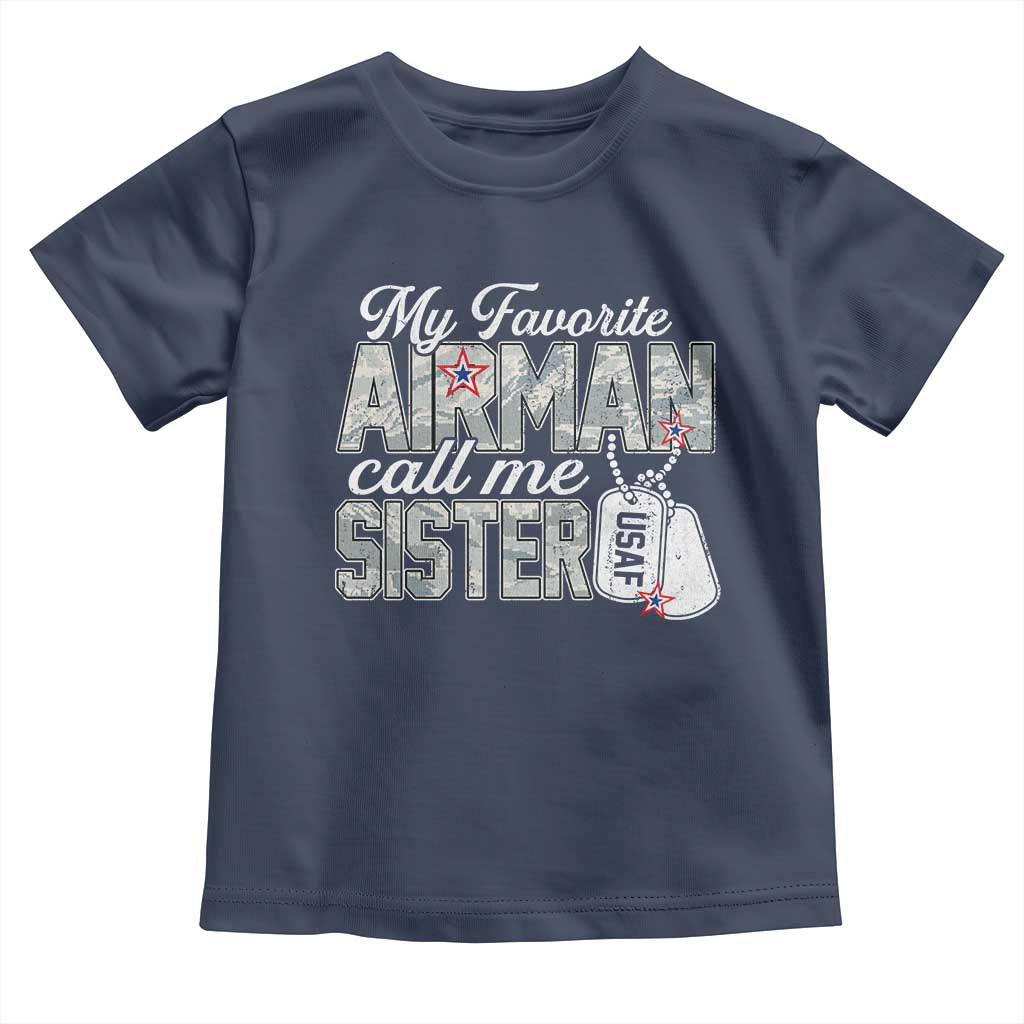 Proud Air Force Family Toddler T Shirt My Favorite Airman Calls Me Sister TS10 Navy Print Your Wear