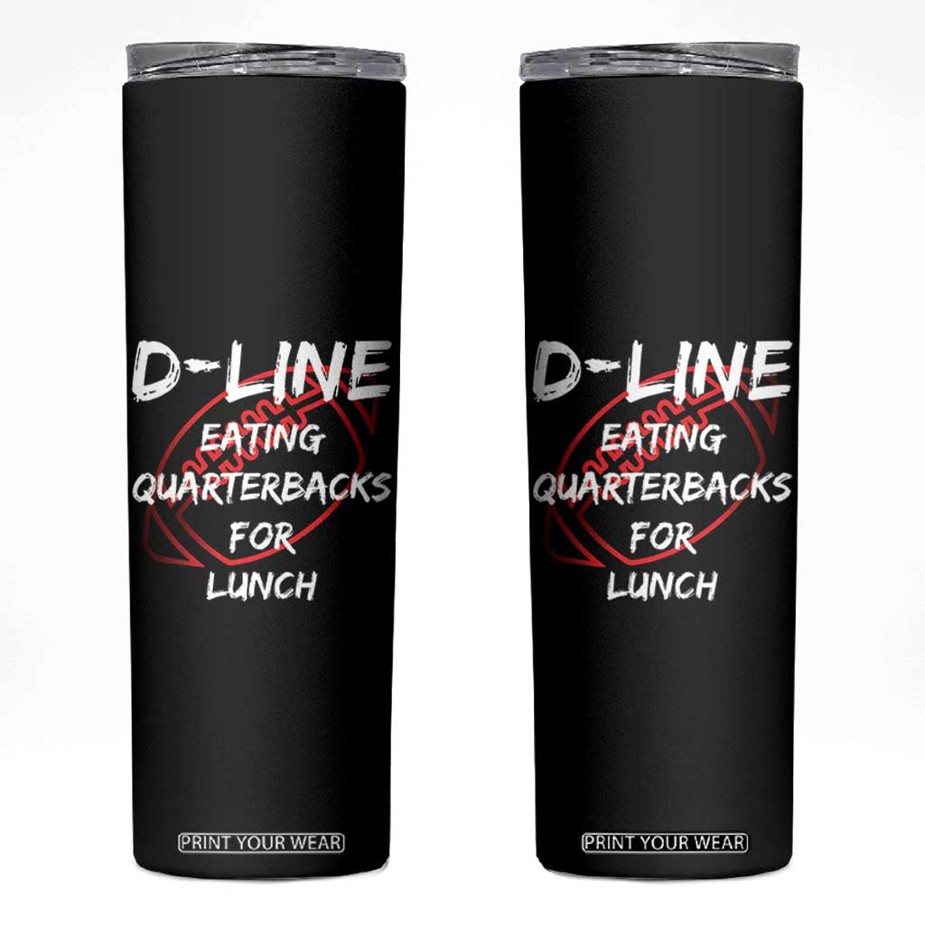 Football Linemen Skinny Tumbler D Line Eating Quarterbacks Defensive TS10 Black Print Your Wear