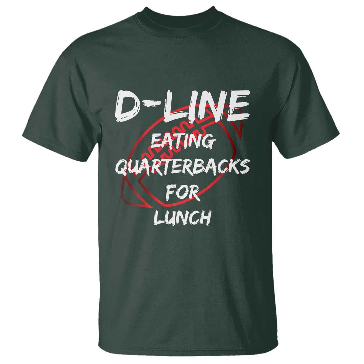 Football Linemen T Shirt D Line Eating Quarterbacks Defensive TS10 Dark Forest Green Print Your Wear