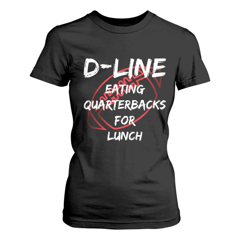 Football Linemen T Shirt For Women D Line Eating Quarterbacks Defensive TS10 Black Print Your Wear