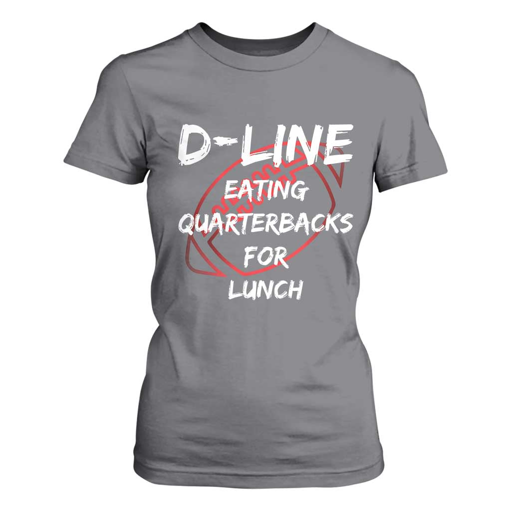 Football Linemen T Shirt For Women D Line Eating Quarterbacks Defensive TS10 Charcoal Print Your Wear