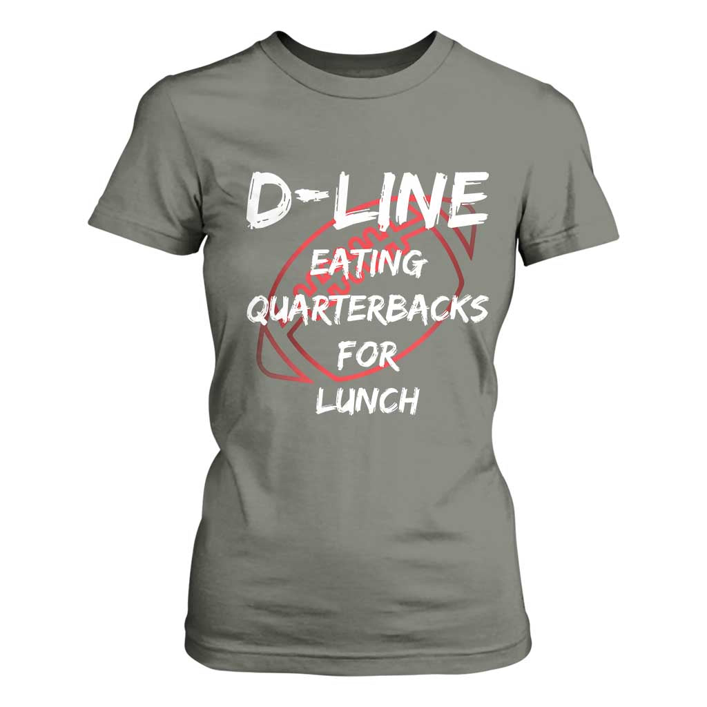 Football Linemen T Shirt For Women D Line Eating Quarterbacks Defensive TS10 Military Green Print Your Wear