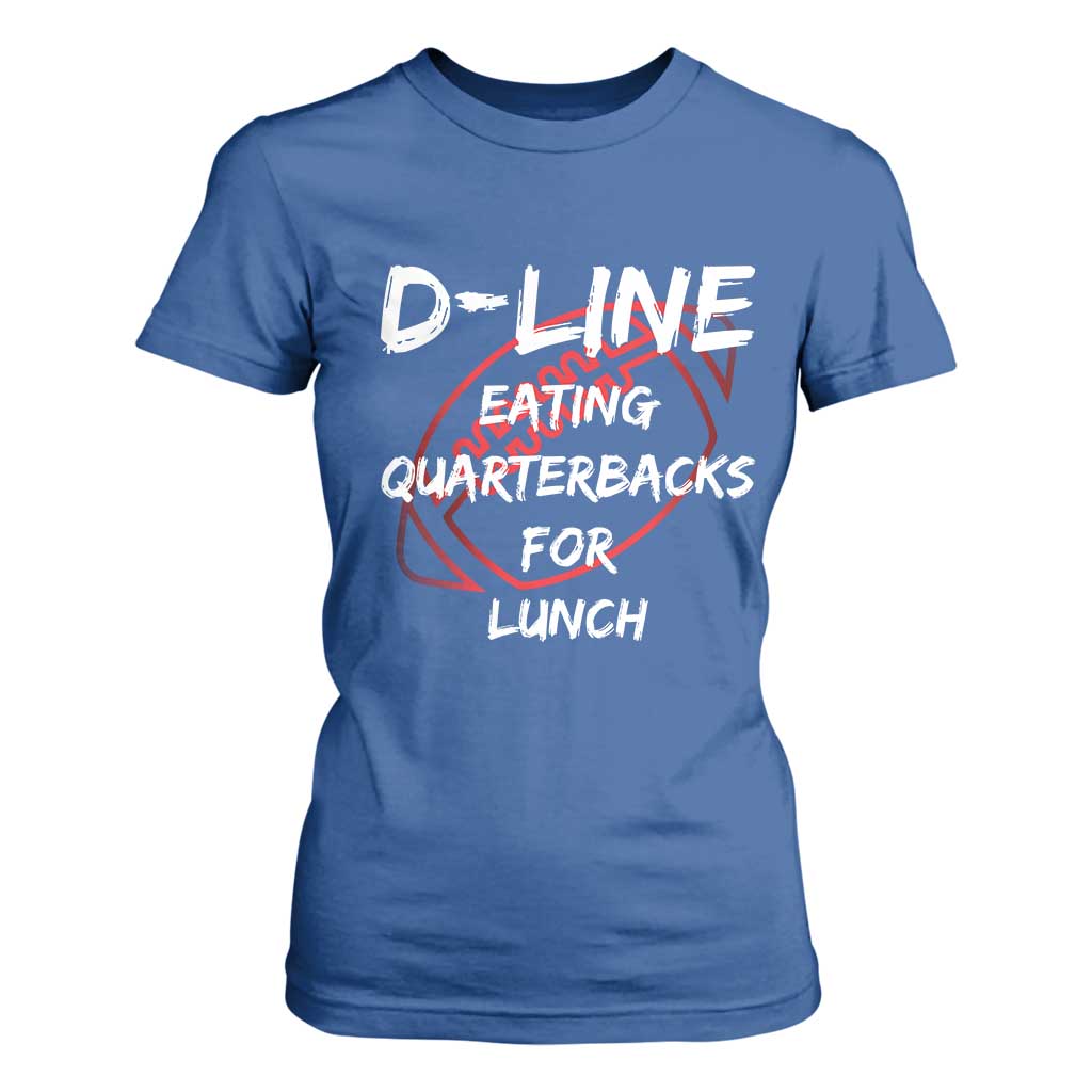 Football Linemen T Shirt For Women D Line Eating Quarterbacks Defensive TS10 Royal Blue Print Your Wear