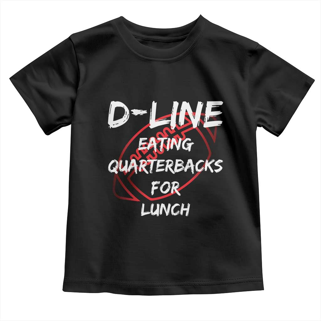 Football Linemen Toddler T Shirt D Line Eating Quarterbacks Defensive TS10 Black Print Your Wear