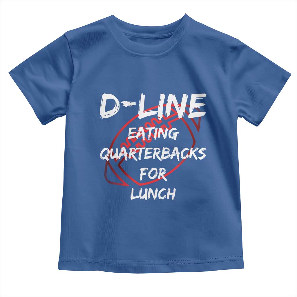Football Linemen Toddler T Shirt D Line Eating Quarterbacks Defensive TS10 Royal Blue Print Your Wear