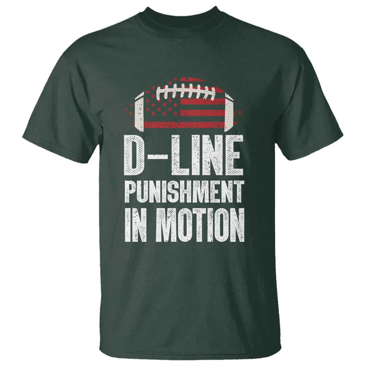 Football Defensive Lineman T Shirt D Line Punishment In Motion American Flag TS10 Dark Forest Green Print Your Wear