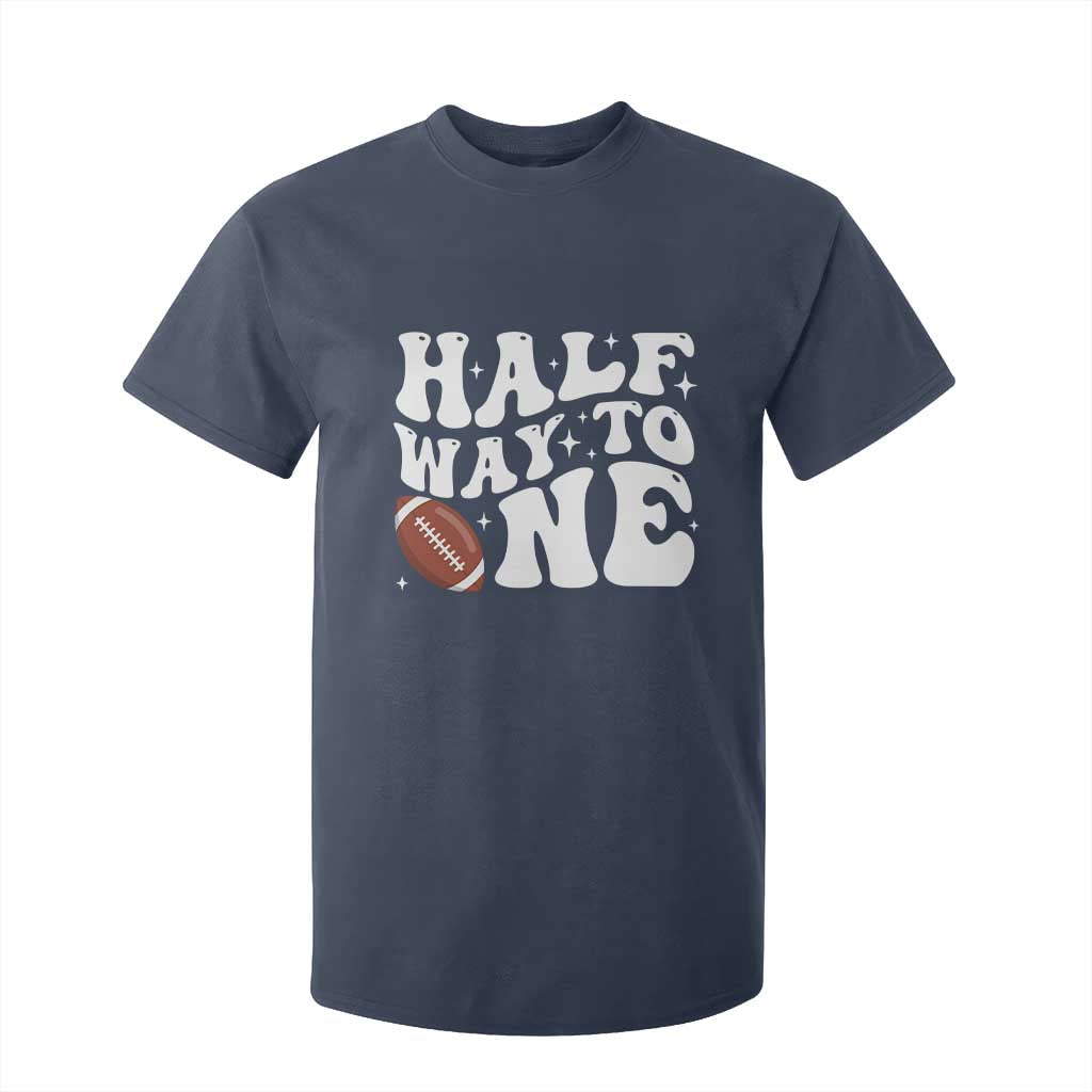 Half Way To One T Shirt For Kid 1/2 Birthday Baby Boy Football TS10 Navy Print Your Wear