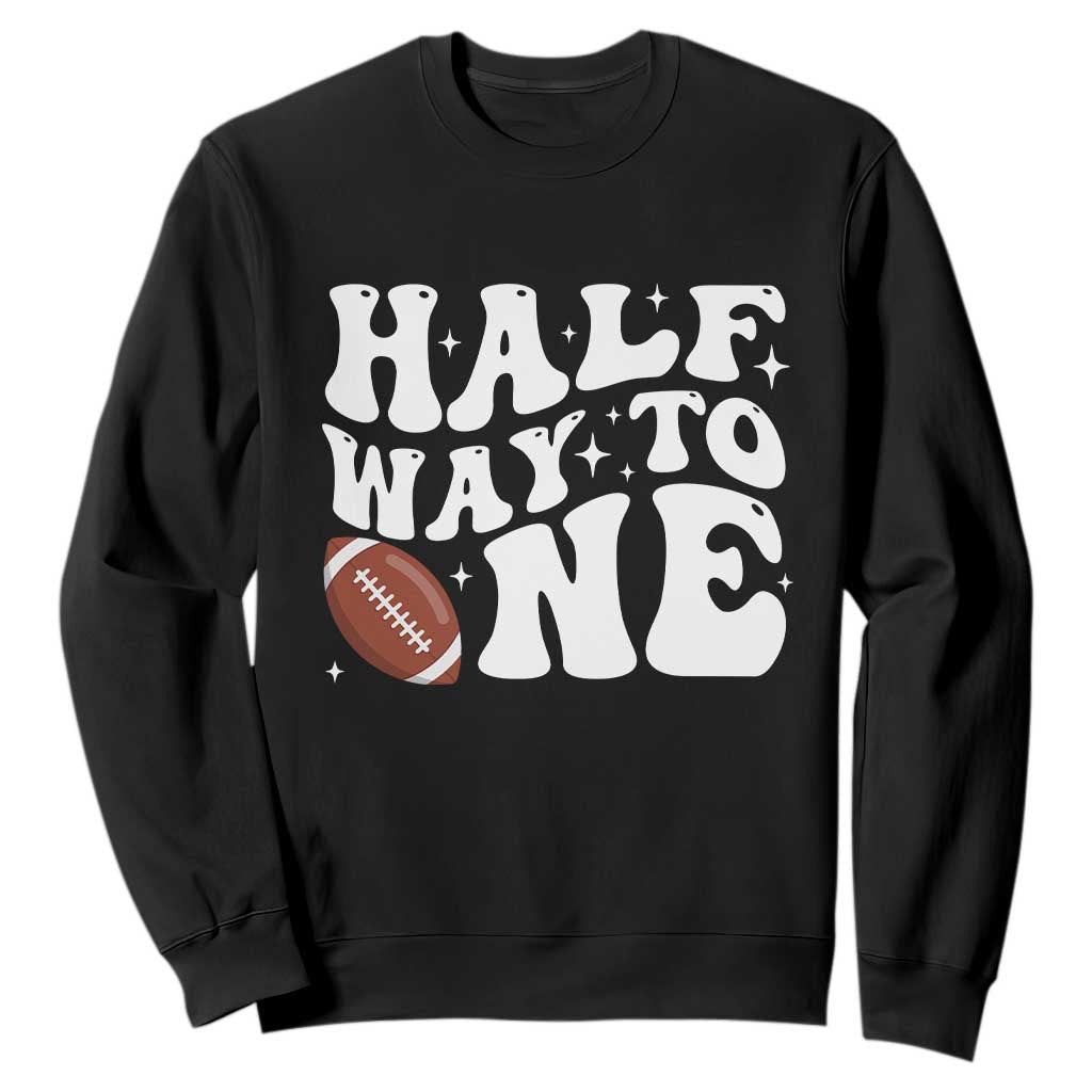 Half Way To One Sweatshirt 1/2 Birthday Baby Boy Football TS10 Black Print Your Wear