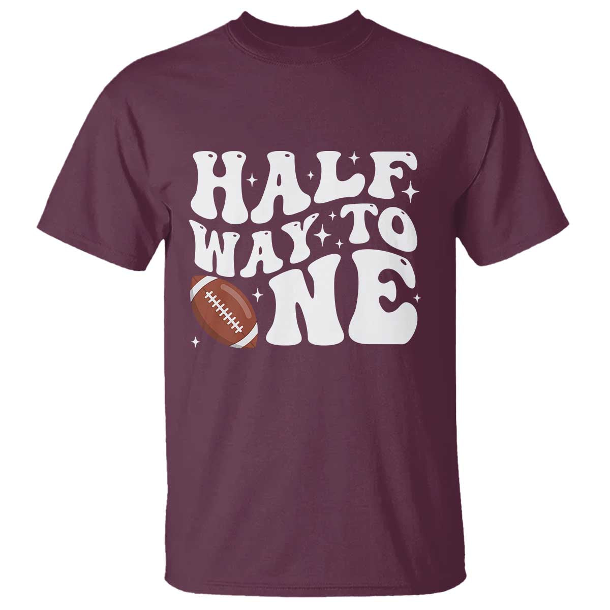 Half Way To One T Shirt 1/2 Birthday Baby Boy Football TS10 Maroon Print Your Wear