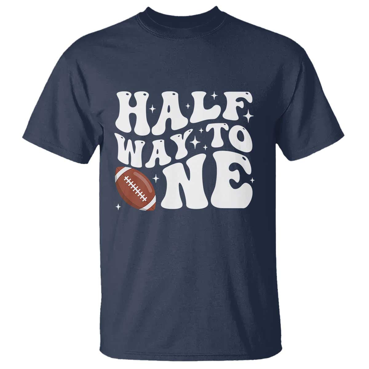 Half Way To One T Shirt 1/2 Birthday Baby Boy Football TS10 Navy Print Your Wear