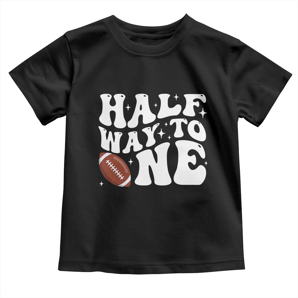 Half Way To One Toddler T Shirt 1/2 Birthday Baby Boy Football TS10 Black Print Your Wear