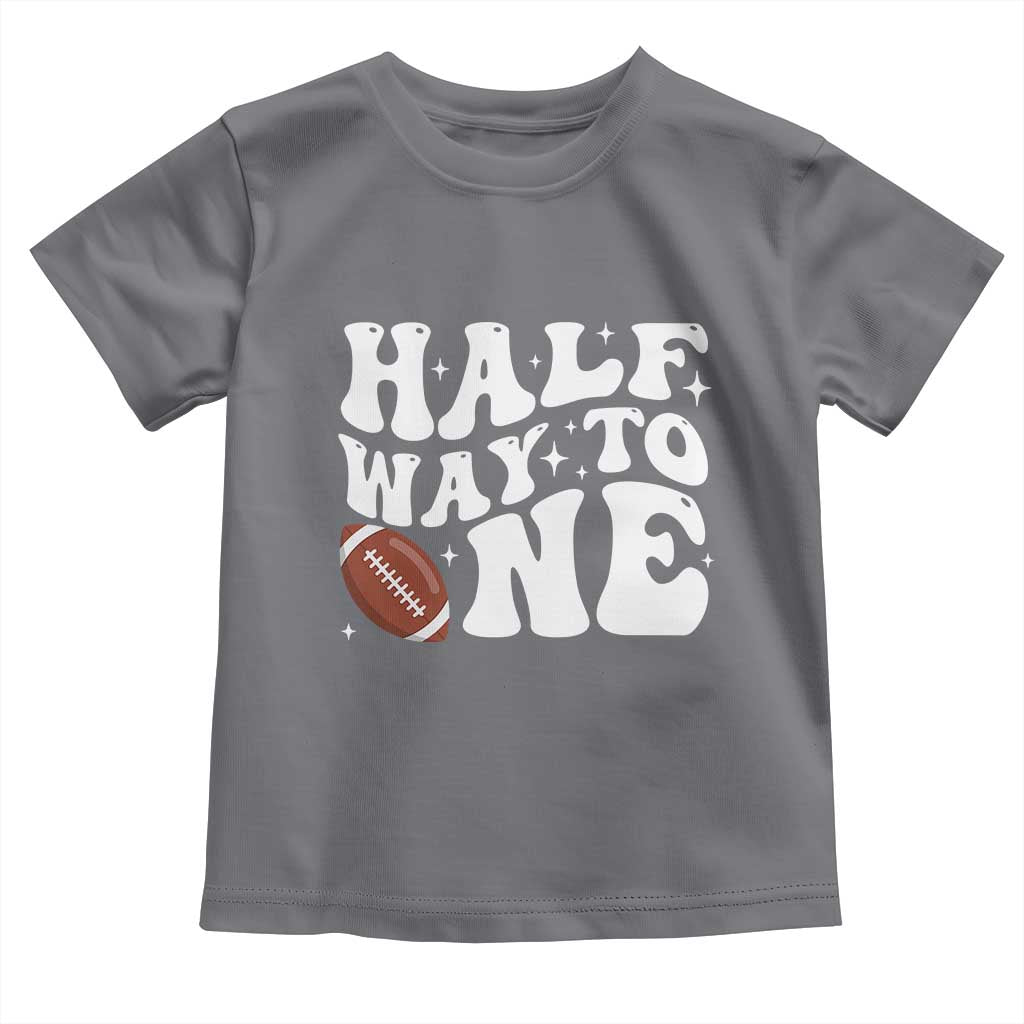 Half Way To One Toddler T Shirt 1/2 Birthday Baby Boy Football TS10 Charcoal Print Your Wear