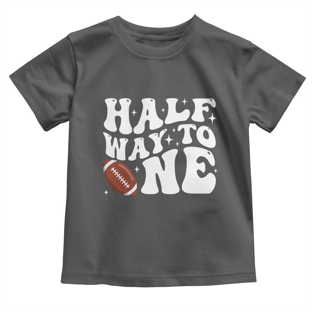 Half Way To One Toddler T Shirt 1/2 Birthday Baby Boy Football TS10 Dark Heather Print Your Wear