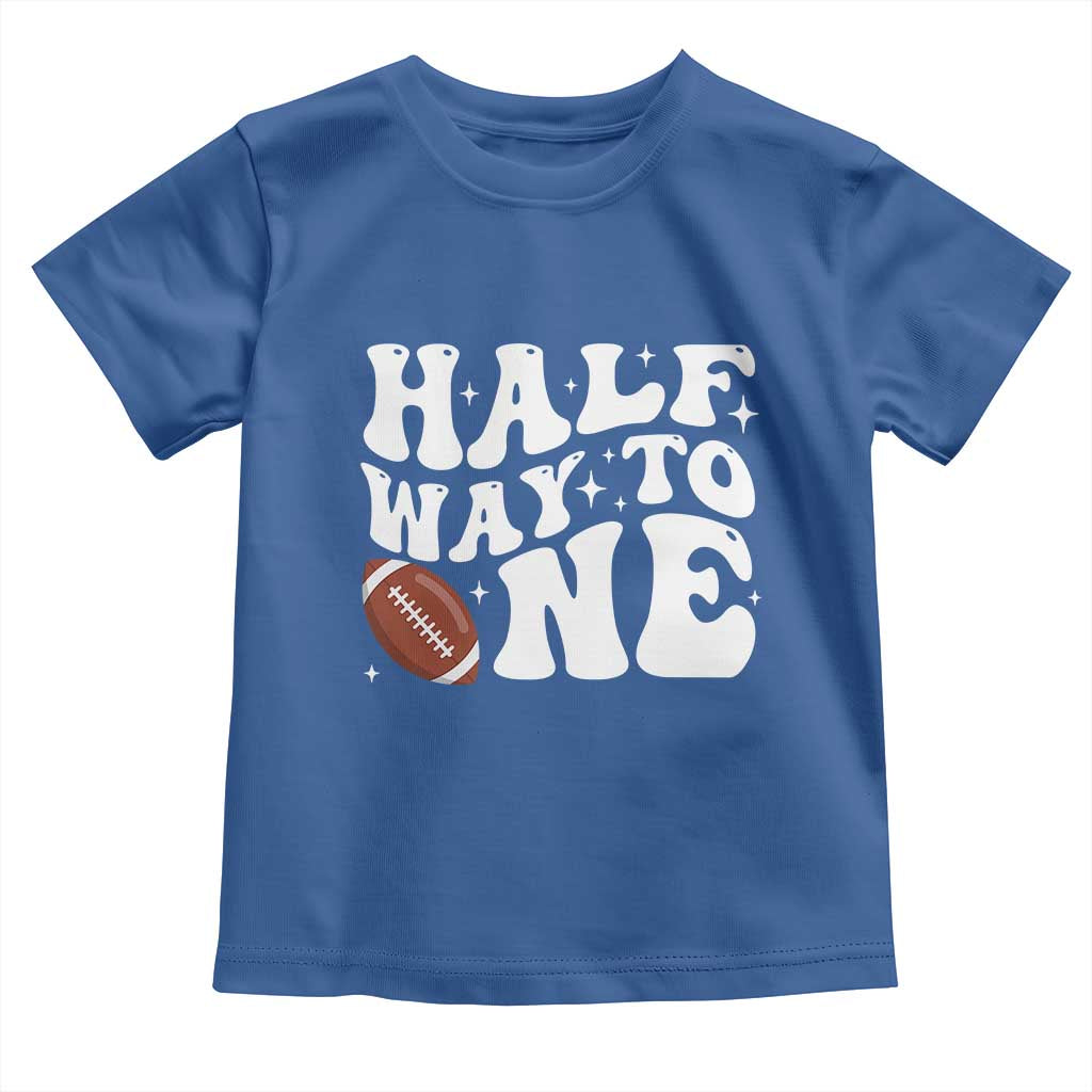 Half Way To One Toddler T Shirt 1/2 Birthday Baby Boy Football TS10 Royal Blue Print Your Wear