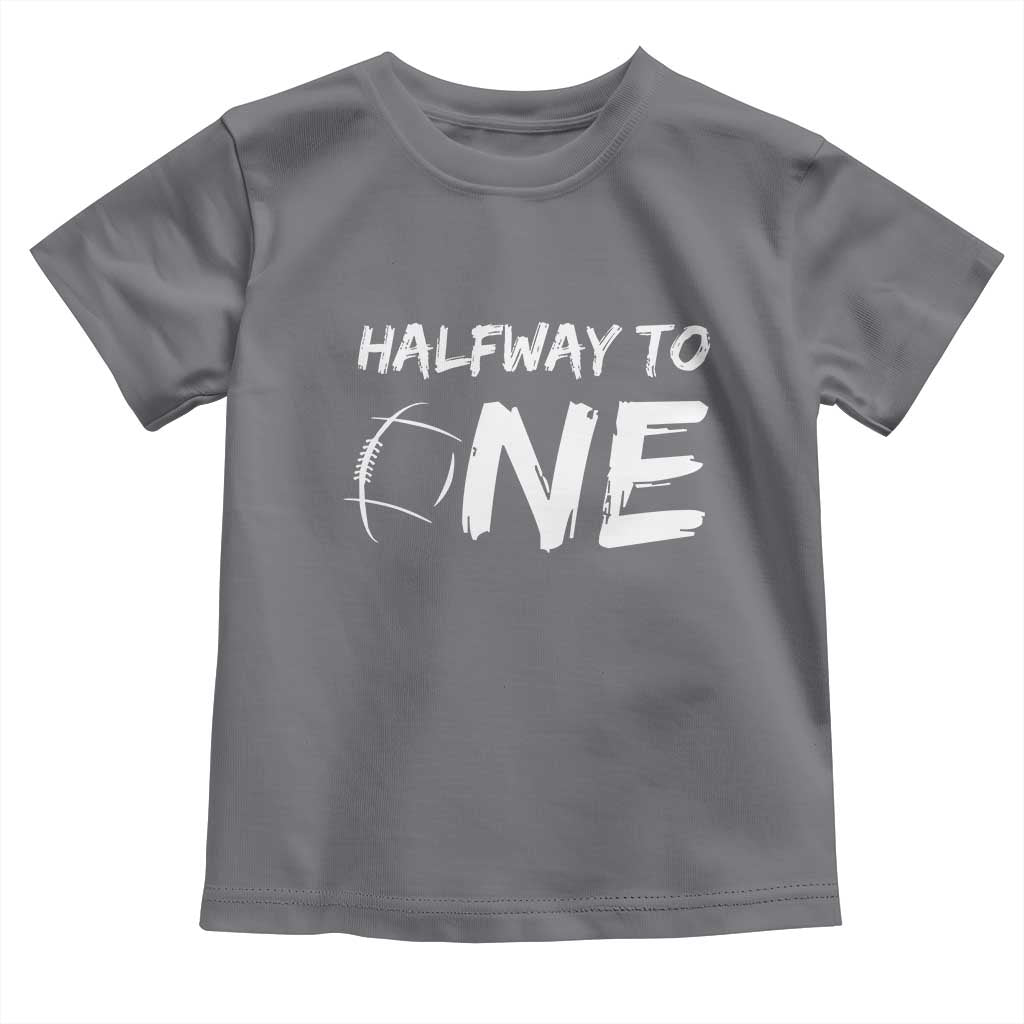 HalfWay To One Toddler T Shirt Baby Boy 1/2 Birthday Outfits Football TS10 Charcoal Print Your Wear