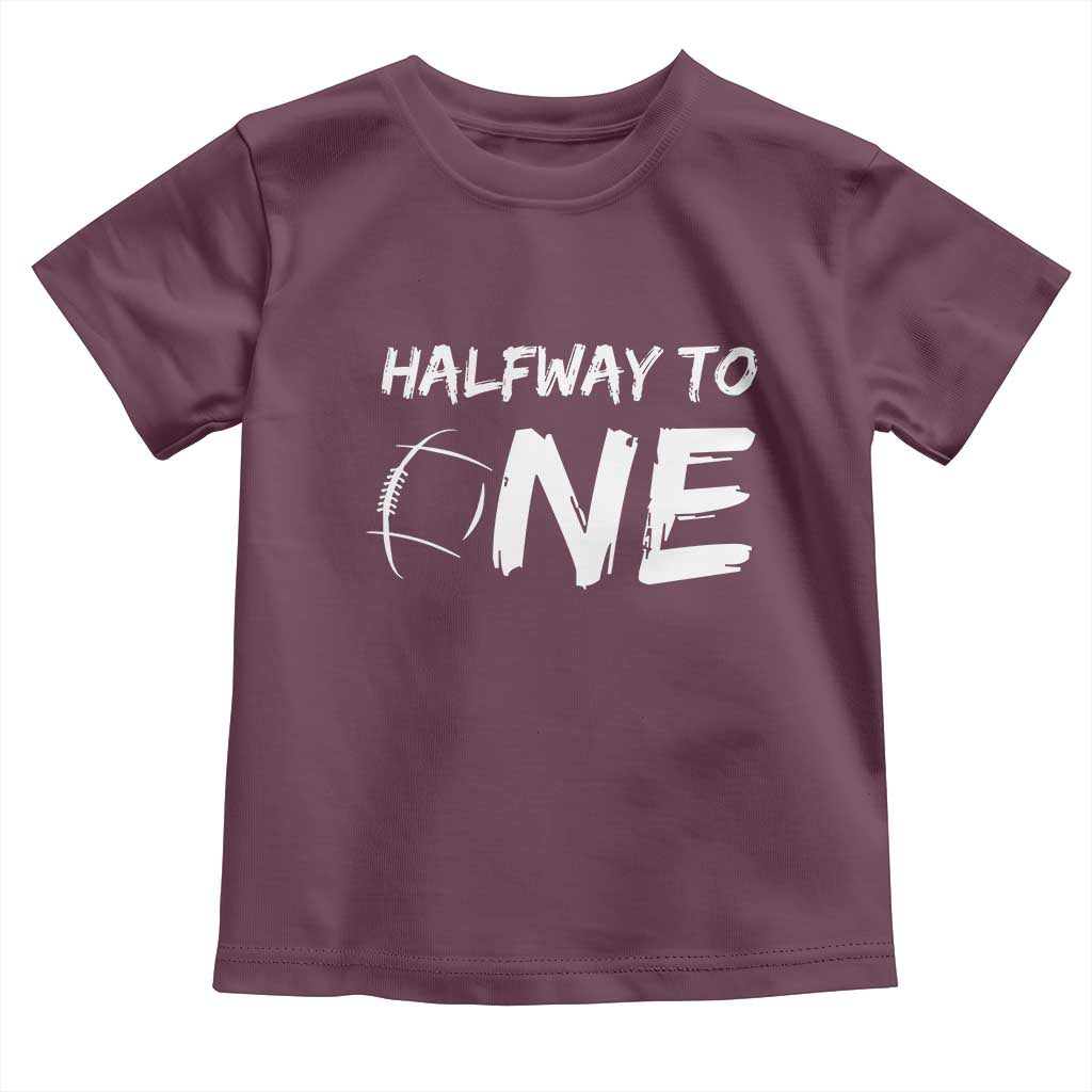 HalfWay To One Toddler T Shirt Baby Boy 1/2 Birthday Outfits Football TS10 Maroon Print Your Wear