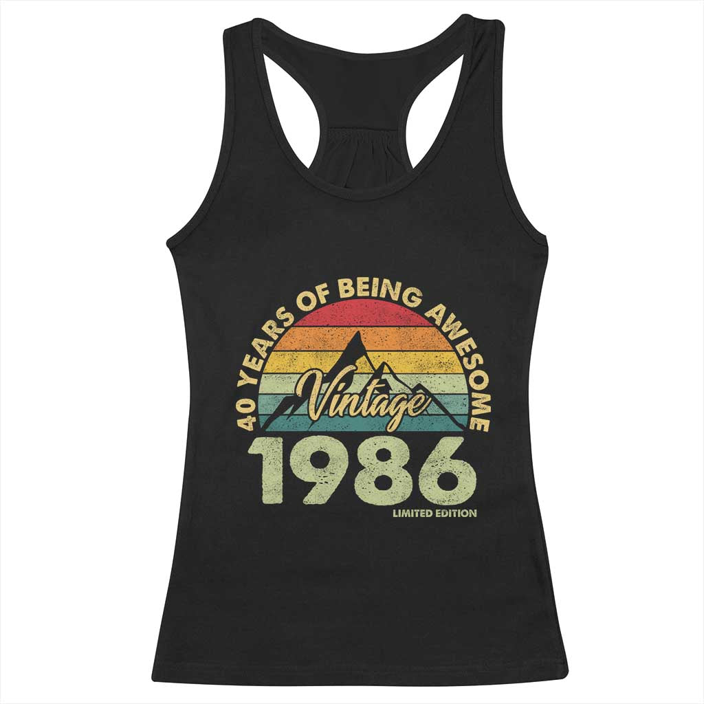 40th Birthday Racerback Tank Top Vintage 1986 Limited Edition 40 Year Old Gift TS10 Black Print Your Wear