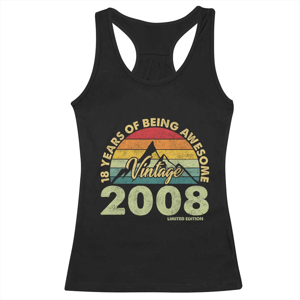 18th Birthday Racerback Tank Top Vintage 2008 Limited Edition 18 Year Old Gift TS10 Black Print Your Wear