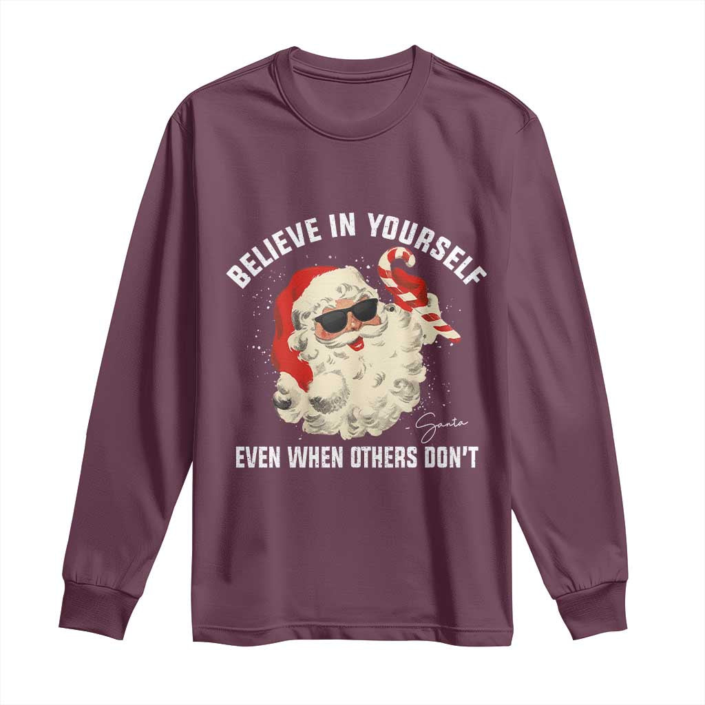 Vintage Christmas Santa Claus Face Long Sleeve Shirt Retro Believe In Yourself Funny Motivational TS10 Maroon Print Your Wear
