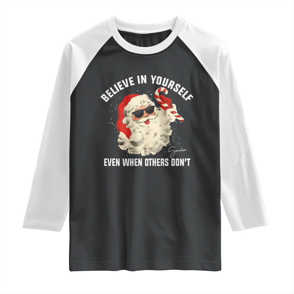 Vintage Christmas Santa Claus Face Raglan Shirt Retro Believe In Yourself Funny Motivational TS10 Black White Print Your Wear