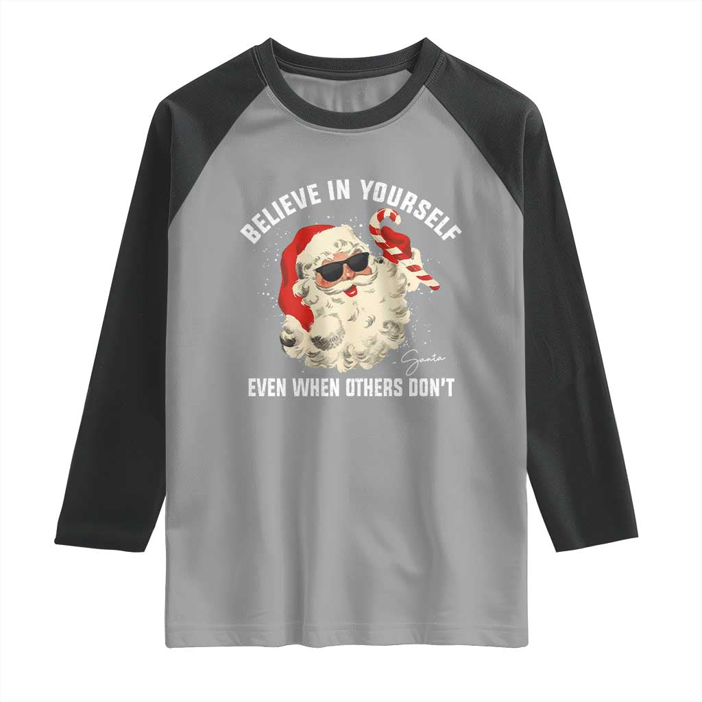 Vintage Christmas Santa Claus Face Raglan Shirt Retro Believe In Yourself Funny Motivational TS10 Sport Gray Black Print Your Wear