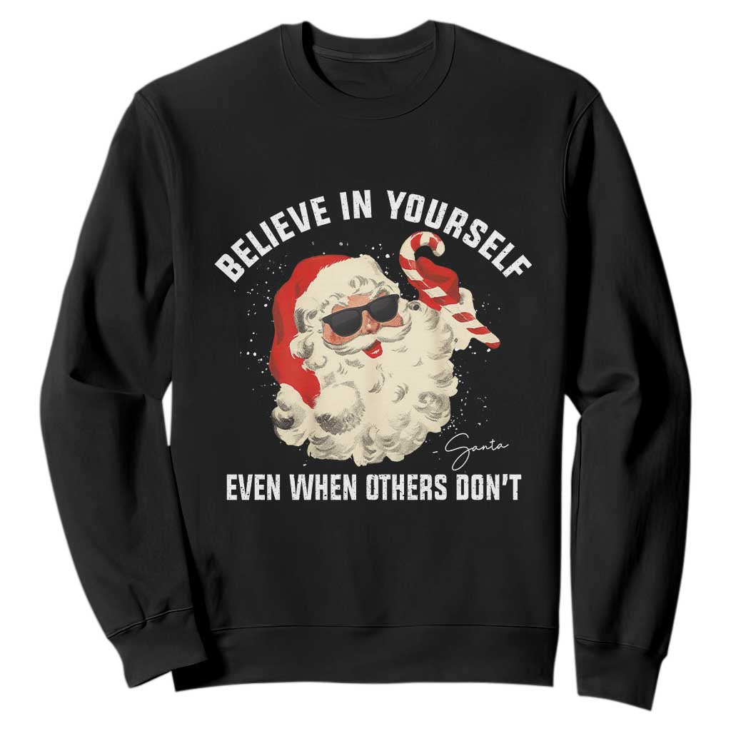 Vintage Christmas Santa Claus Face Sweatshirt Retro Believe In Yourself Funny Motivational TS10 Black Print Your Wear