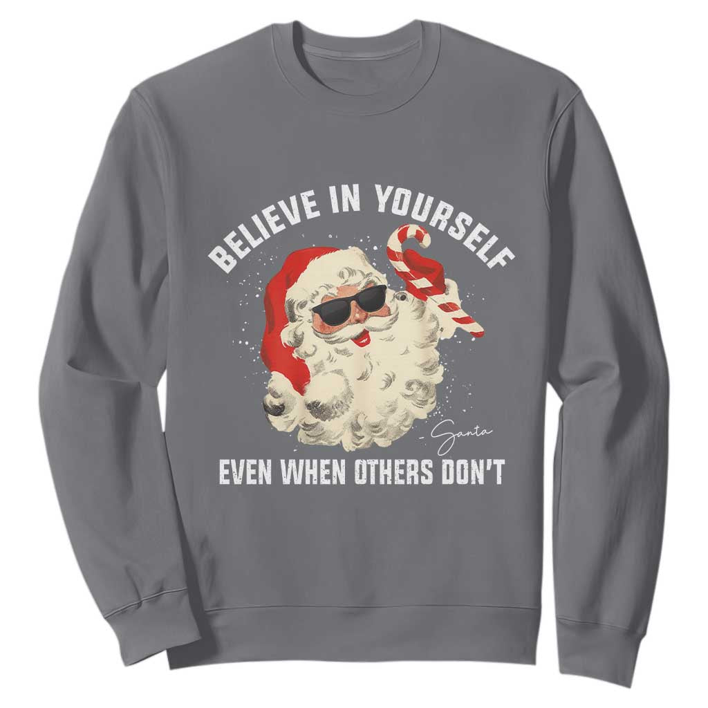 Vintage Christmas Santa Claus Face Sweatshirt Retro Believe In Yourself Funny Motivational TS10 Charcoal Print Your Wear
