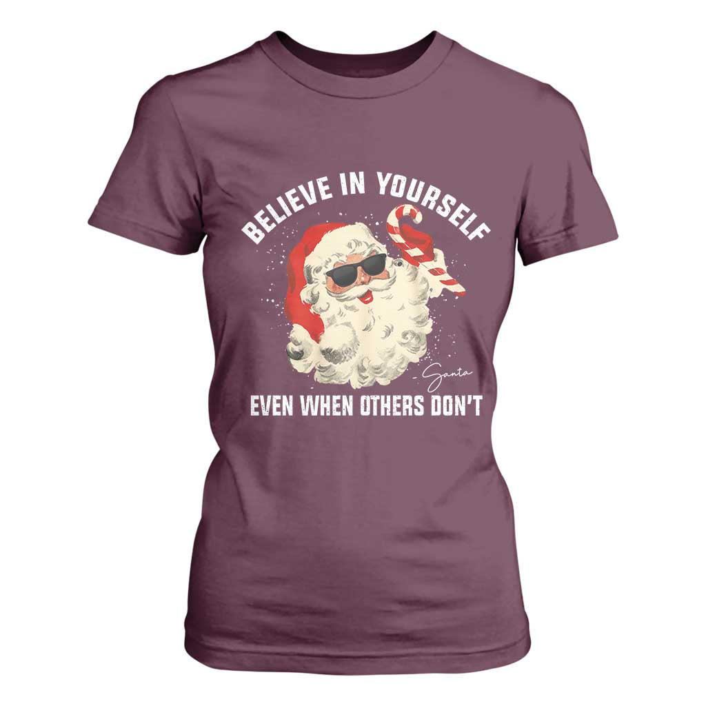 Vintage Christmas Santa Claus Face T Shirt For Women Retro Believe In Yourself Funny Motivational TS10 Maroon Print Your Wear