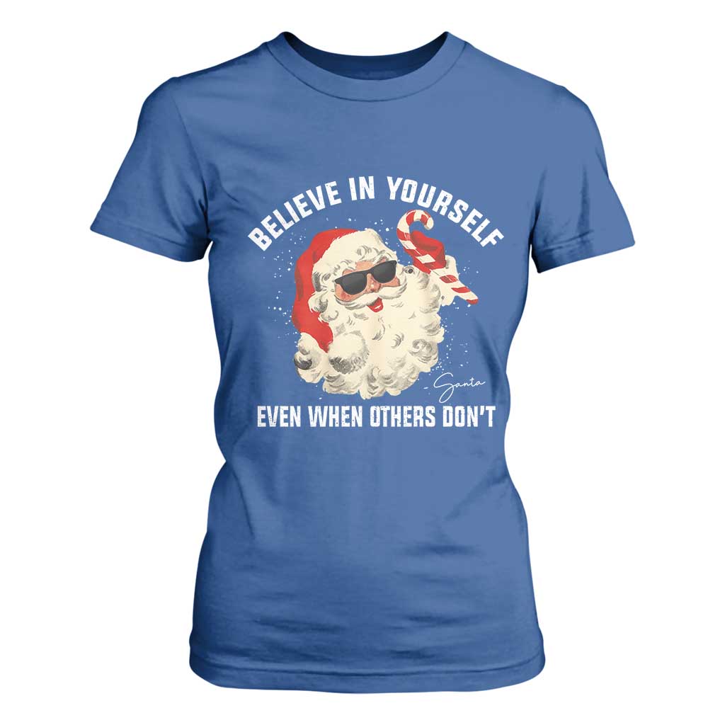 Vintage Christmas Santa Claus Face T Shirt For Women Retro Believe In Yourself Funny Motivational TS10 Royal Blue Print Your Wear