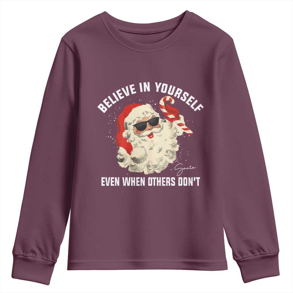 Vintage Christmas Santa Claus Face Youth Sweatshirt Retro Believe In Yourself Funny Motivational TS10 Maroon Print Your Wear